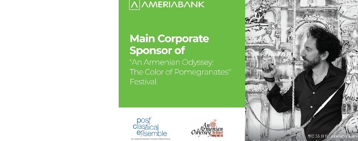 Ամերիաբանկը հայ մշակույթի կողքին է. «Հայկական ոդիսականը. Նռան գույները» փառատոնի մեկնարկը