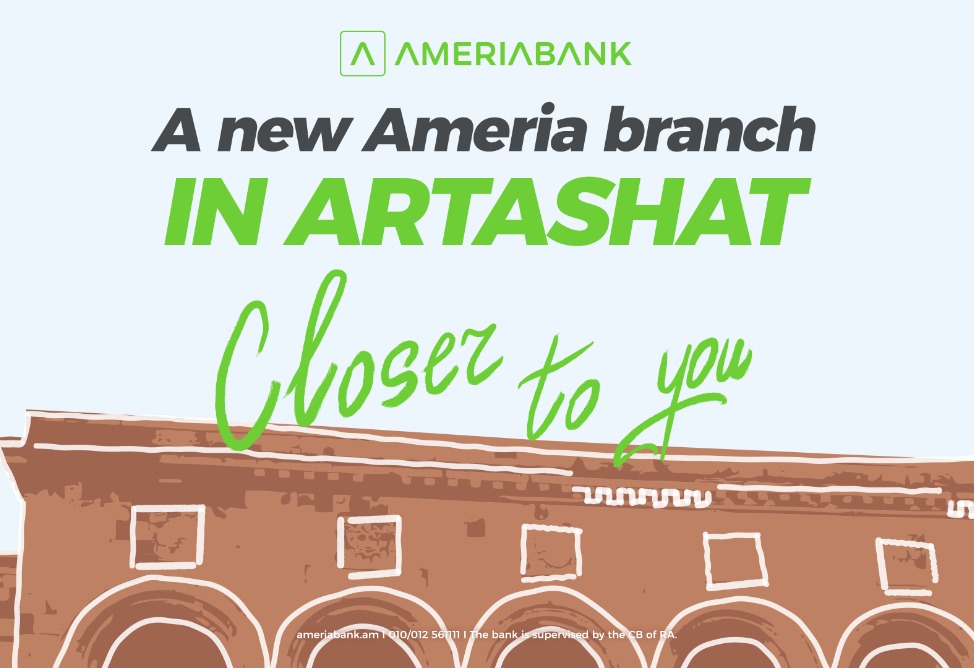 Ameriabank Opens a New Branch in Artashat: Special Offers for New Customers
