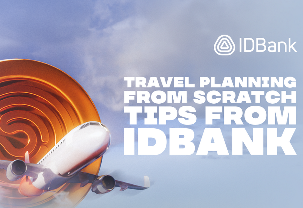 Planning your trip from a scratch: tips from IDBank